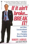 If It Ain't Broke...Break It!: And Other Unconventional Wisdom for a Changing Business World - Robert J. Kriegel - 9780446393591