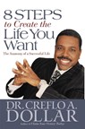 8 Steps to Create the Life You Want - Creflo A. Dollar - 9780446580700