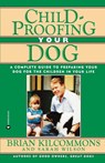 Childproofing Your Dog - Brian Kilcommons ; Sarah Wilson - 9780446670166