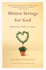 Mitten Strings for God - Katrina Kenison - 9780446676939