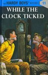Hardy Boys 11: While the Clock Ticked - Franklin W. Dixon - 9780448089119