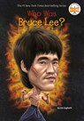 Who Was Bruce Lee? - Jim Gigliotti ; Who HQ - 9780448479491