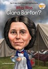 Who Was Clara Barton? - Stephanie Spinner ; Who HQ - 9780448479538