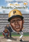 Who Was Roberto Clemente? - James Buckley ; Who HQ - 9780448479613