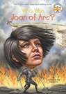 Who Was Joan of Arc? - Pam Pollack ; Meg Belviso ; Who HQ - 9780448483047
