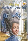 Who Was Marie Antoinette? - Dana Meachen Rau ; Who HQ - 9780448483108