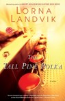 The Tall Pine Polka - Lorna Landvik - 9780449003701
