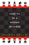 How to be a Winner at Chess - Fred Reinfeld - 9780449912065
