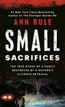Small Sacrifices: a True Story of Passion and Murder - Ann Rule - 9780451166609