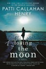 Losing the Moon - Patti Callahan Henry - 9780451211958