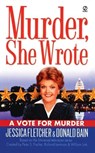Murder, She Wrote: a Vote for Murder - Jessica Fletcher - 9780451216311