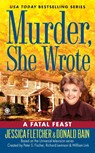 Murder, She Wrote: a Fatal Feast - Jessica Fletcher ; Donald Bain - 9780451231116