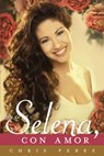 Para Selena, Con Amor - Chris Perez - 9780451414052