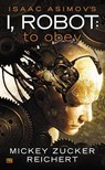 Isaac Asimov's I Robot: To Obey - Mickey Zucker Reichert - 9780451416889