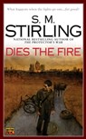 DIES THE FIRE - S. M. Stirling - 9780451460417