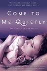 Come to Me Quietly - A. L. Jackson - 9780451467966