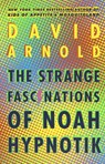 The Strange Fascinations of Noah Hypnotik - David Arnold - 9780451480477