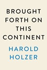 Brought Forth on This Continent - Harold Holzer - 9780451489029