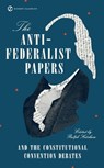 The Anti-Federalist Papers and the Constitutional Convention Debates - Ralph Ketcham - 9780451528841