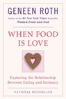 WHEN FOOD IS LOVE - Geneen Roth - 9780452268180