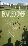 Bowled Over - Chris Cook - 9780463000397