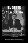 El deber y la gloria Testamento político de John F. Kennedy - Allan Nevins - 9780463016015