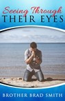 Seeing Through Their Eyes, Vol 1 - Brother Brad Smith - 9780463022306