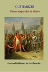 Guatimozin ultimo emperador de Méjico - Gertrudis Gómez de Avellaneda - 9780463051054