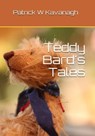 Teddy Bard's Tales - Patrick W Kavanagh - 9780463054819