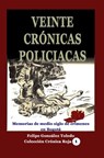 Veinte crónicas policiacas Memorias de medio siglo de crímenes en Bogotá - Felipe Gonzalez Toledo - 9780463112588