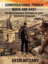 Conversational French Quick and Easy: PART II: The Most Innovative and Revolutionary Technique to Learn the French Language. - Yatir Nitzany - 9780463114902