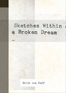 Sketches Within a Broken Dream - Erich von Neff - 9780463132753