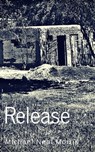 Release - Michael Neal Morris - 9780463135303
