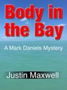 Body in the Bay - Justin Maxwell - 9780463136065