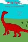 R is for... Raffey the Riojasaurus - Dee Kyte - 9780463162101
