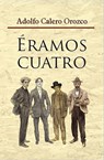 Éramos cuatro - Adolfo Calero Orozco - 9780463170908