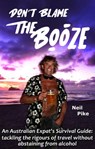 Don't Blame the Booze - Neil Pike - 9780463172599