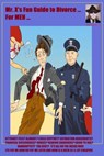 Mr. X’s Fun Guide to Divorce For Men - Mr. X - 9780463184073