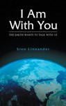 I Am With You: The Earth Wants to Speak with Us - Sten Linnander - 9780463188927