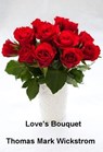 Love's Bouquet Songs - Thomas Mark Wickstrom - 9780463195222