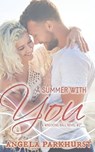 A Summer With You - Angela Parkhurst - 9780463202357