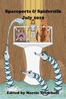 Spaceports & Spidersilk July 2019 - Marcie Tentchoff - 9780463217139