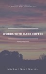 Words With Dark Coffee - Michael Neal Morris - 9780463225219