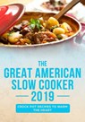 The Great American Slow Cooker 2019: Crock Pot Recipes to Warm the Heart - Albie Berk - 9780463246092