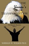 The Shaman's Transformation - Norman W. Wilson - 9780463251416