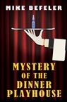 Mystery of the Dinner Playhouse - Mike Befeler - 9780463262849