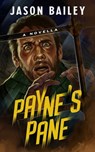 Payne's Pane: A Novella - Jason Bailey - 9780463283356