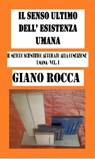 Il Senso Ultimo dell'Esistena Umana:Il Metodo Scientifico Applicato alla Condizione Umana: Vol. I - Giano Rocca - 9780463284407