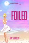 Foiled (The Belinda & Bennett Mysteries, Book Seven) - Amy Saunders - 9780463306741