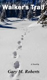 Walker's Trail - Gary M. Roberts - 9780463326343